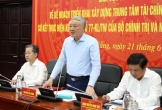 Phó Thủ tướng: Đà Nẵng cần chuẩn bị sẵn sàng cho Trung tâm Tài chính quốc tế